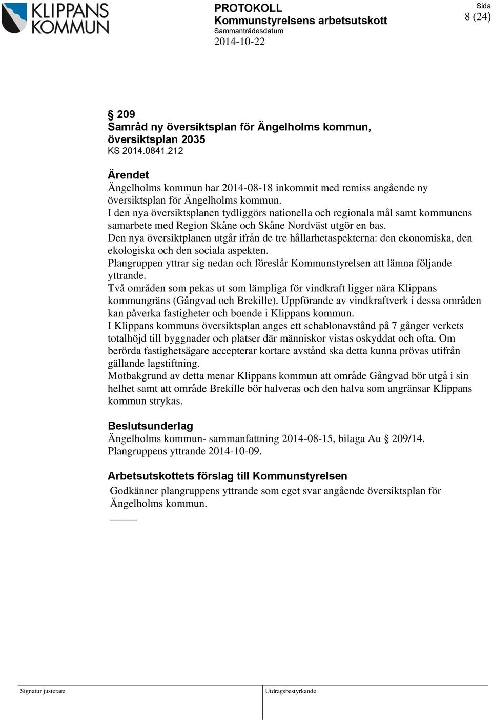 I den nya översiktsplanen tydliggörs nationella och regionala mål samt kommunens samarbete med Region Skåne och Skåne Nordväst utgör en bas.