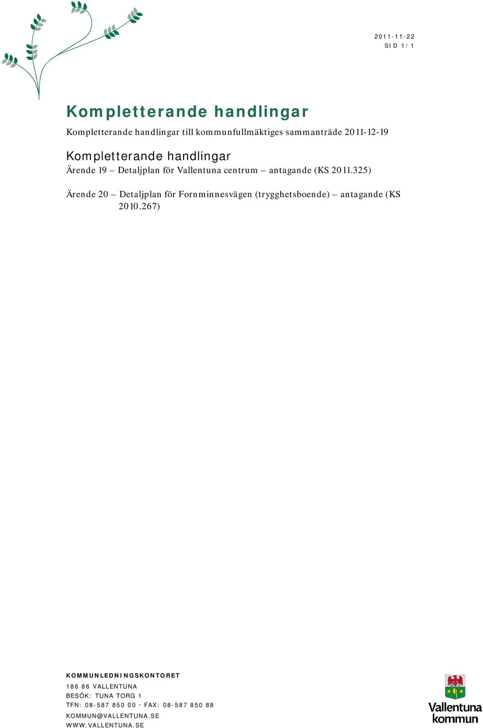 325) Ärende 20 Detaljplan för Fornminnesvägen (trygghetsboende) antagande (KS 2010.