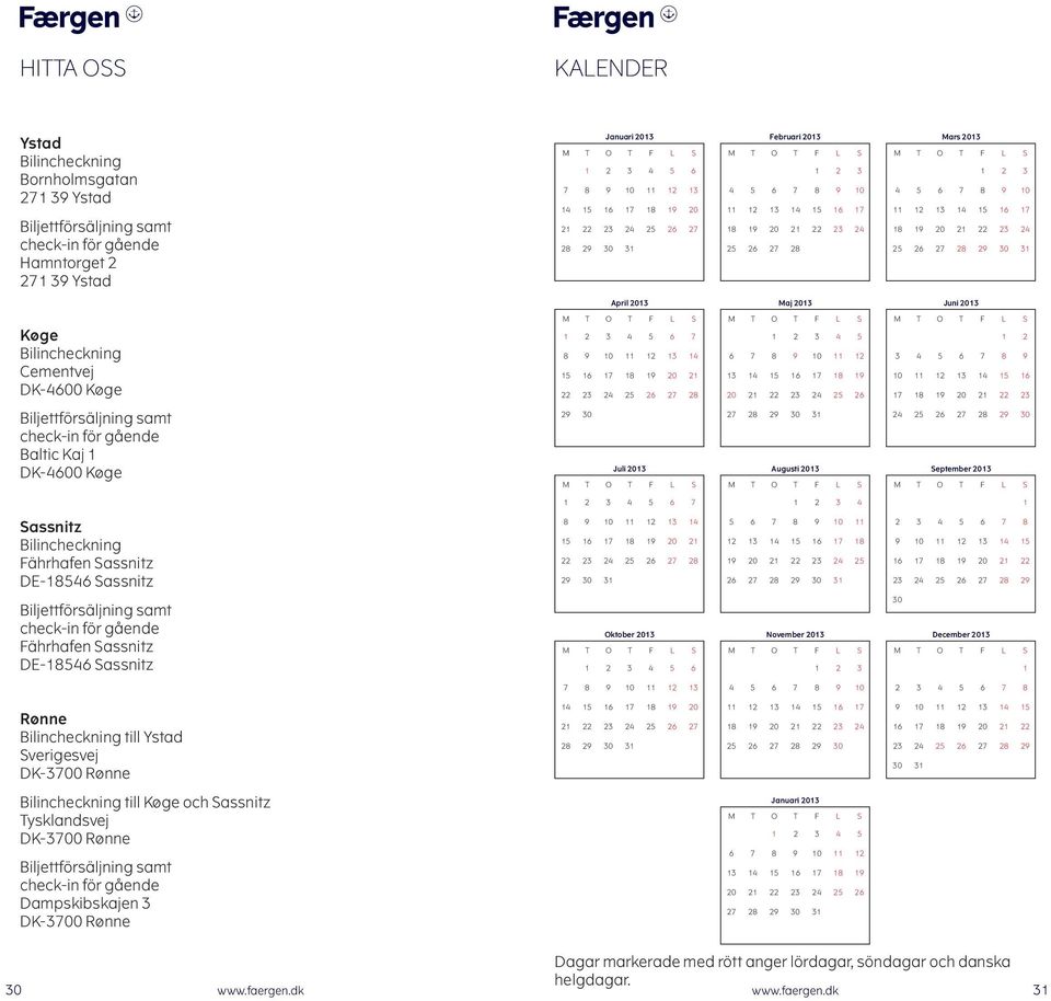 11 12 13 14 15 16 17 18 19 20 21 22 23 24 25 26 27 28 29 30 31 April 2013 Maj 2013 Juni 2013 Køge Bilincheckning Cementvej DK-4600 Køge M T O T F L S 1 2 3 4 5 6 7 8 9 10 11 12 13 14 15 16 17 18 19
