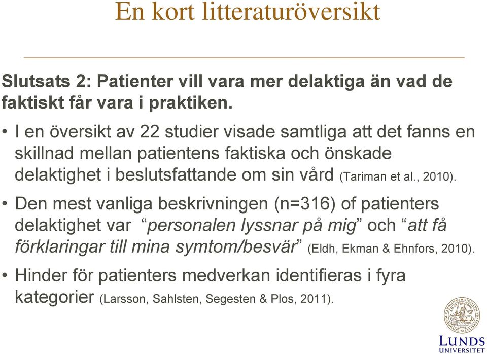 sin vård (Tariman et al., 2010).