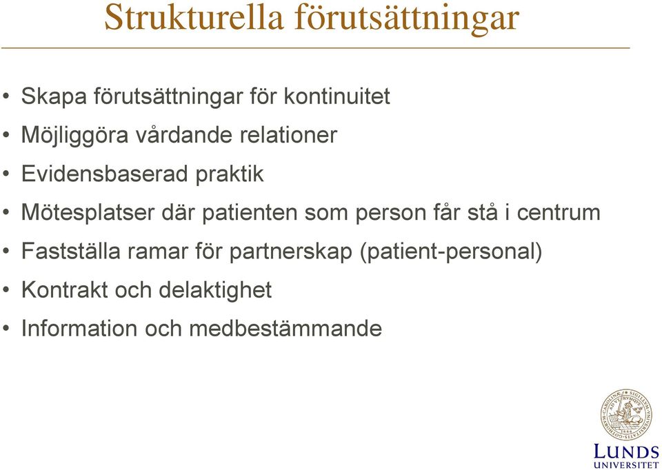 patienten som person får stå i centrum Fastställa ramar för