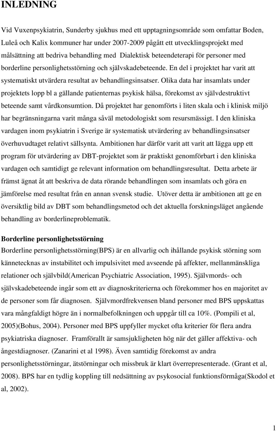 En del i projektet har varit att systematiskt utvärdera resultat av behandlingsinsatser.