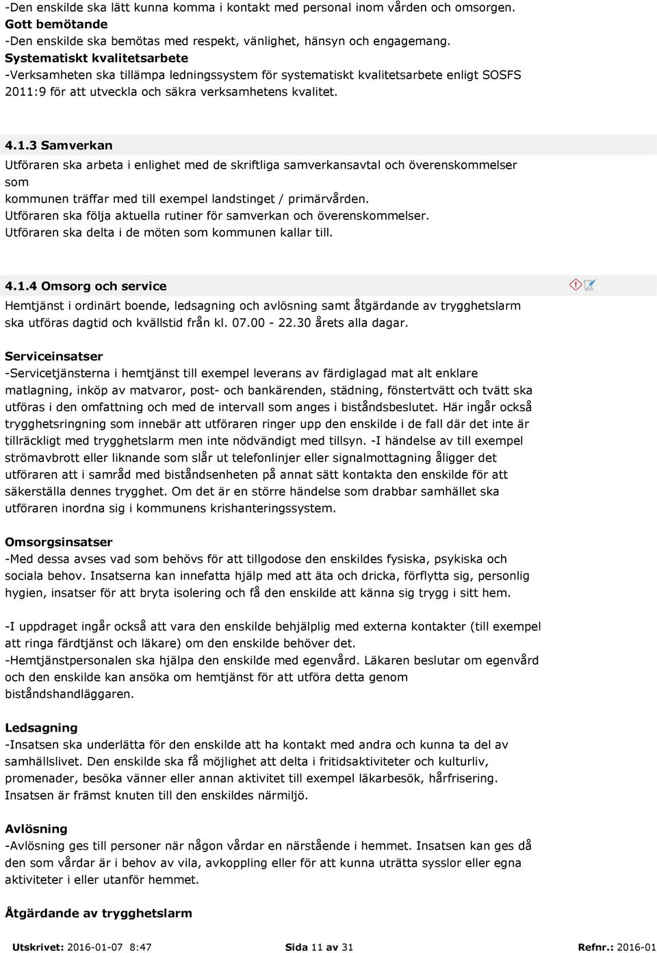 :9 för att utveckla och säkra verksamhetens kvalitet. 4.1.