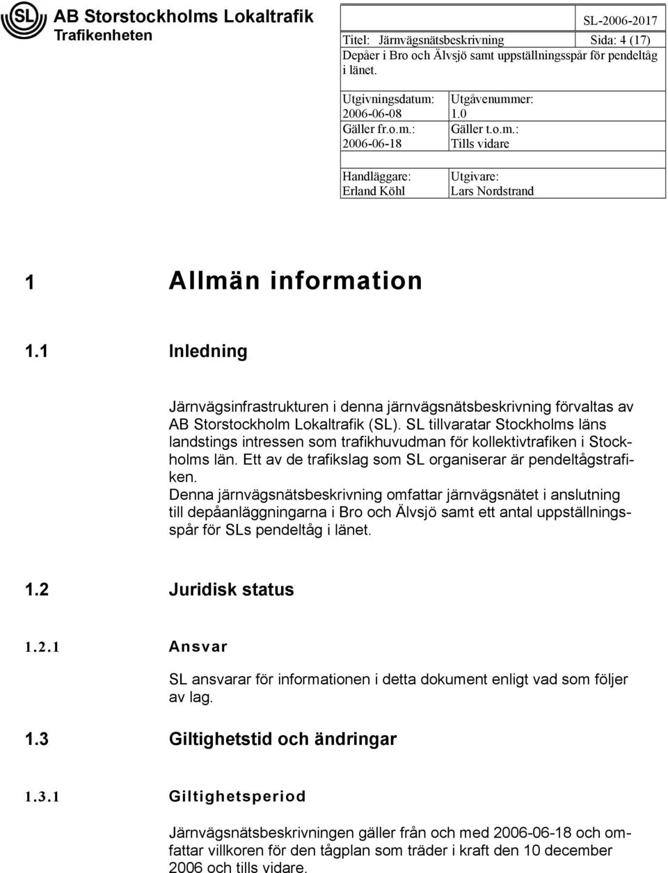 Denna järnvägsnätsbeskrivning omfattar järnvägsnätet i anslutning till depåanläggningarna i Bro och Älvsjö samt ett antal uppställningsspår för SLs pendeltåg 1.2 