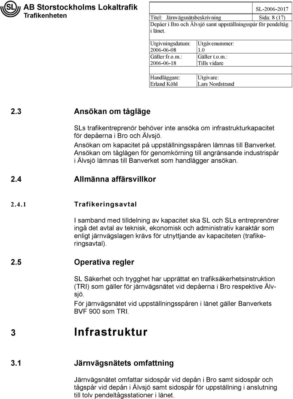4 Allmänna affärsvillkor 2.4.1 Trafikeringsavtal 2.