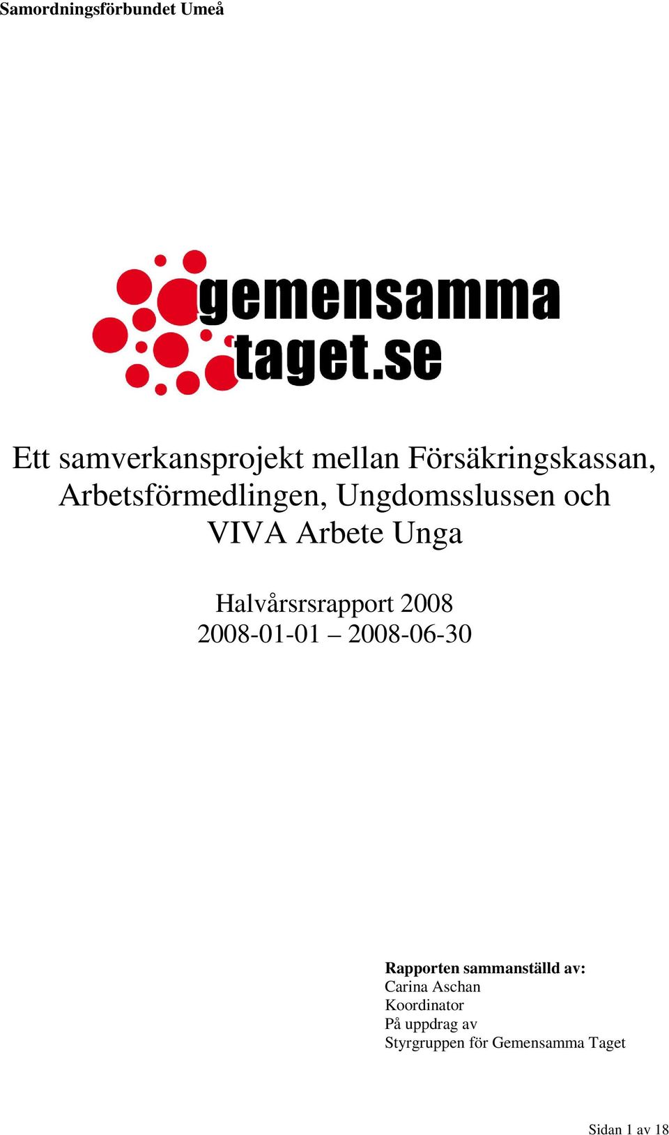 Halvårsrsrapport 2008 2008-01-01 2008-06-30 Rapporten