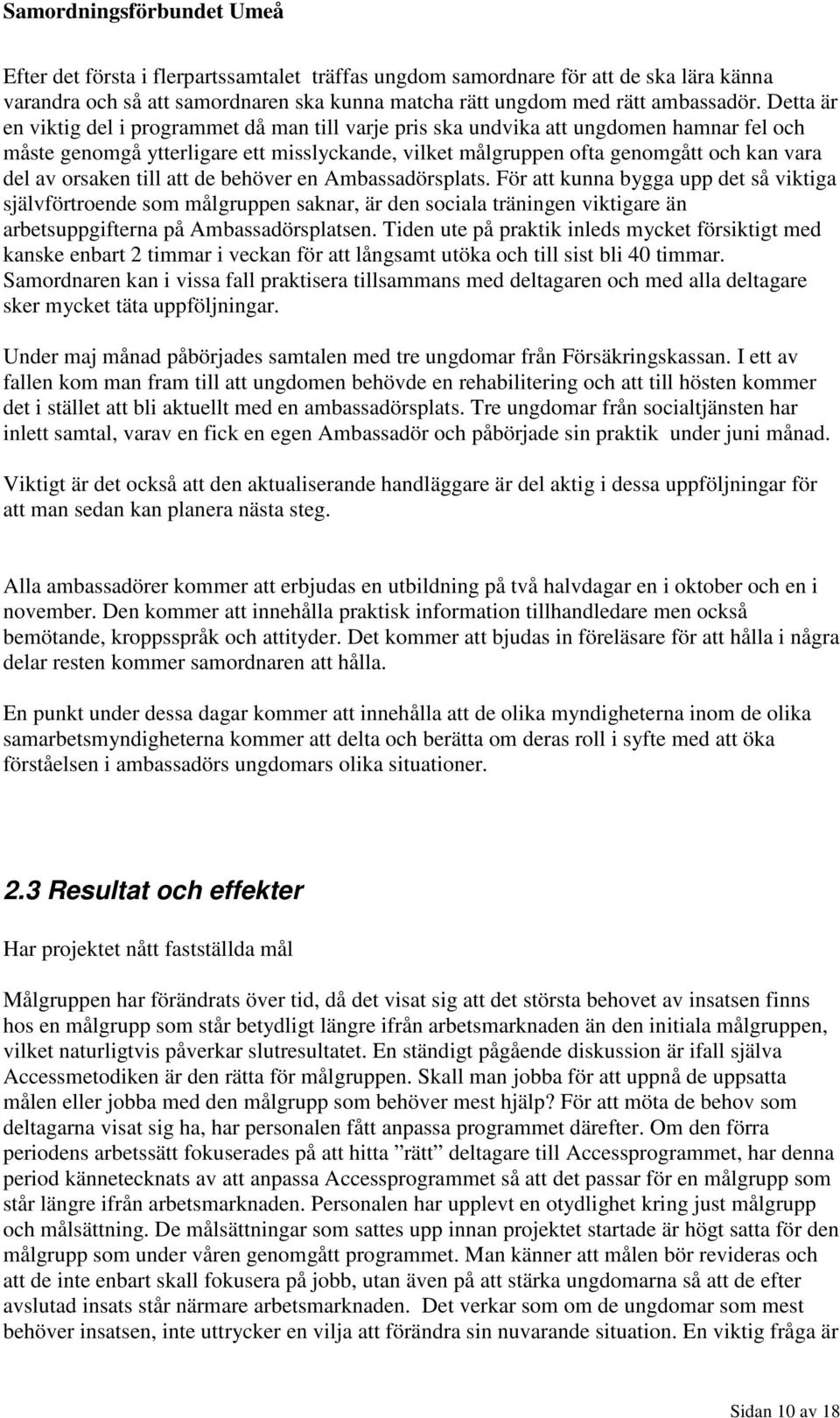 orsaken till att de behöver en Ambassadörsplats.