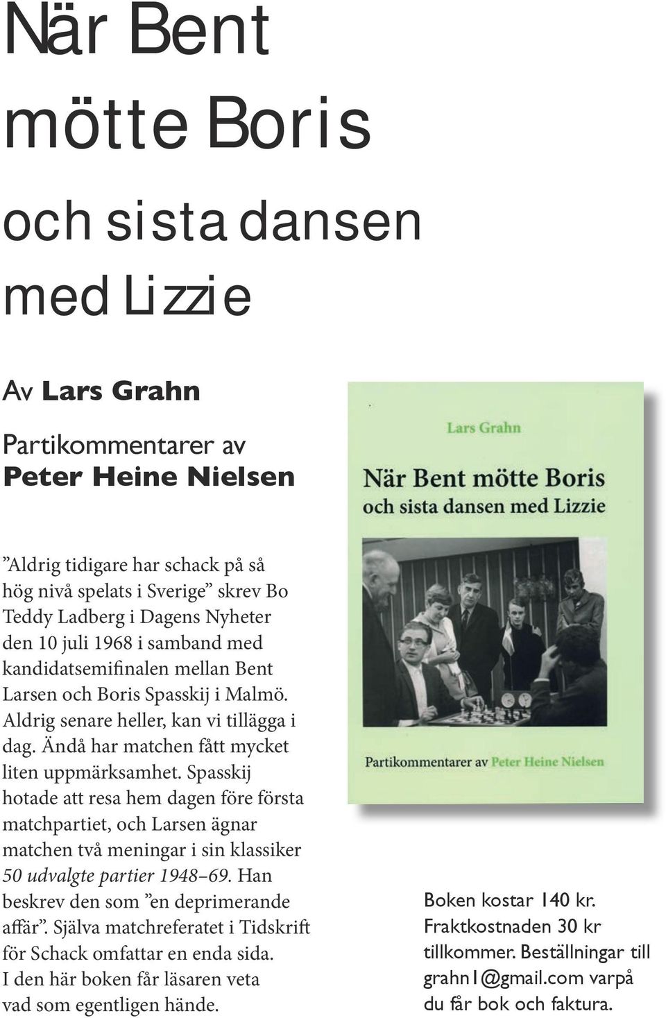 Spasskij hotade att resa hem dagen före första matchpartiet, och Larsen ägnar matchen två meningar i sin klassiker 50 udvalgte partier 1948 69. Han beskrev den som en deprimerande affär.