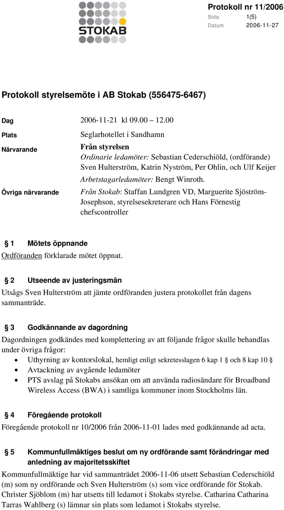 Arbetstagarledamöter: Bengt Winroth.