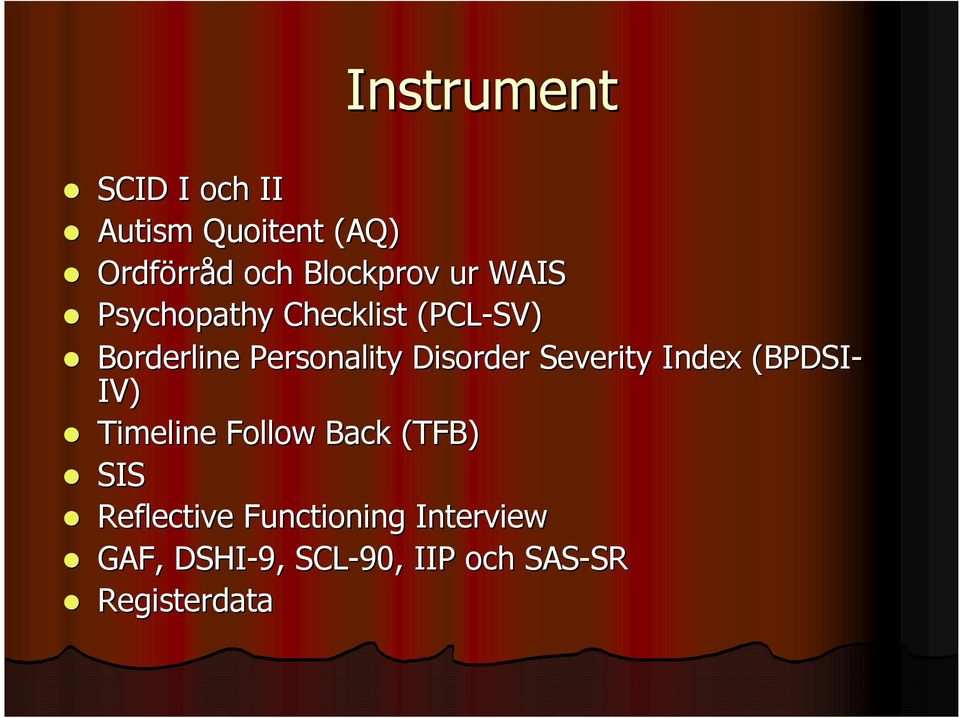 Disorder Severity Index (BPDSI- IV) Timeline Follow Back (TFB) SIS