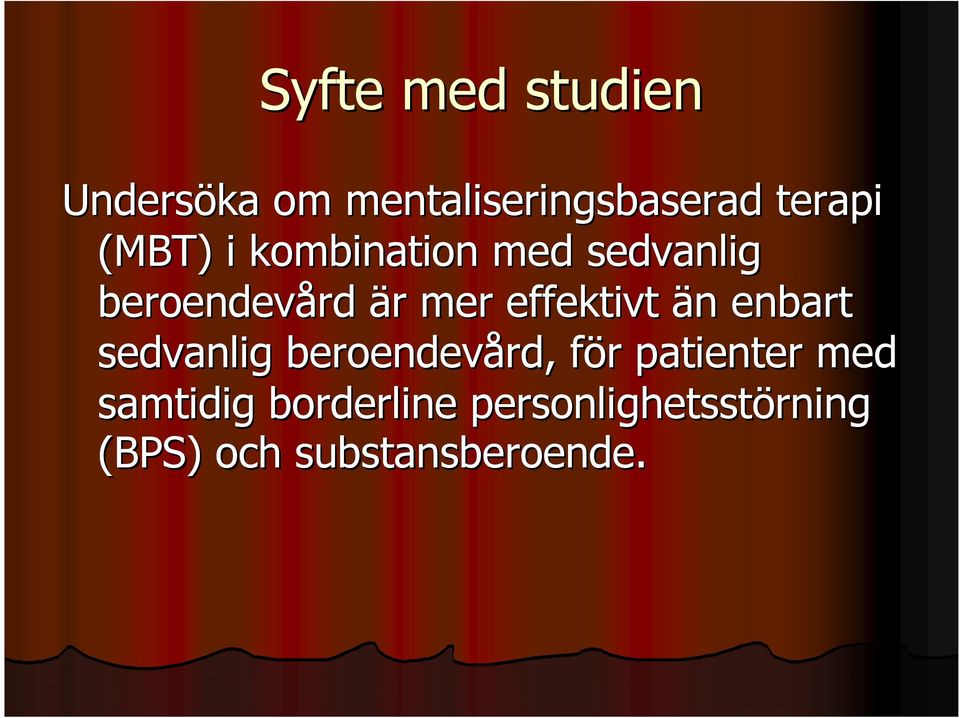 n enbart sedvanlig beroendevård rd,, för f r patienter med