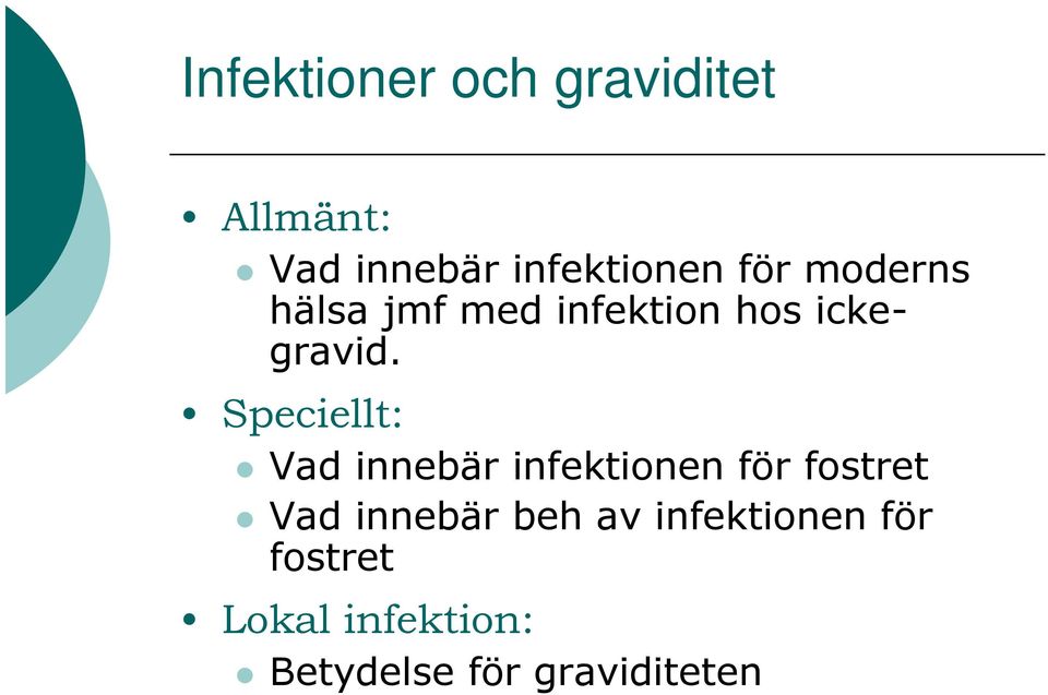 Speciellt: Vad innebär infektionen för fostret Vad innebär