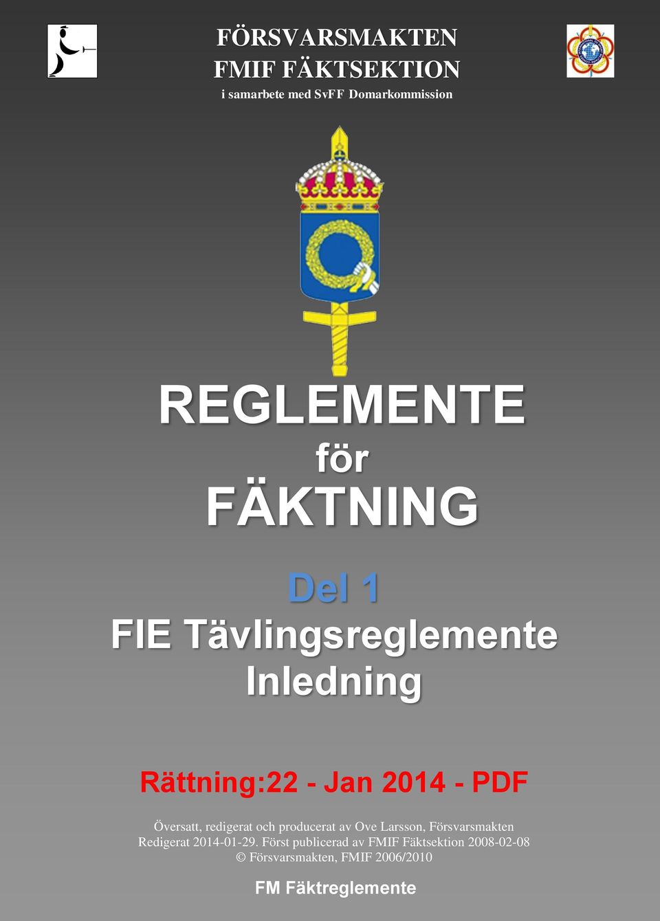 redigerat och producerat av Ove Larsson, Försvarsmakten Redigerat 2014-01-29.