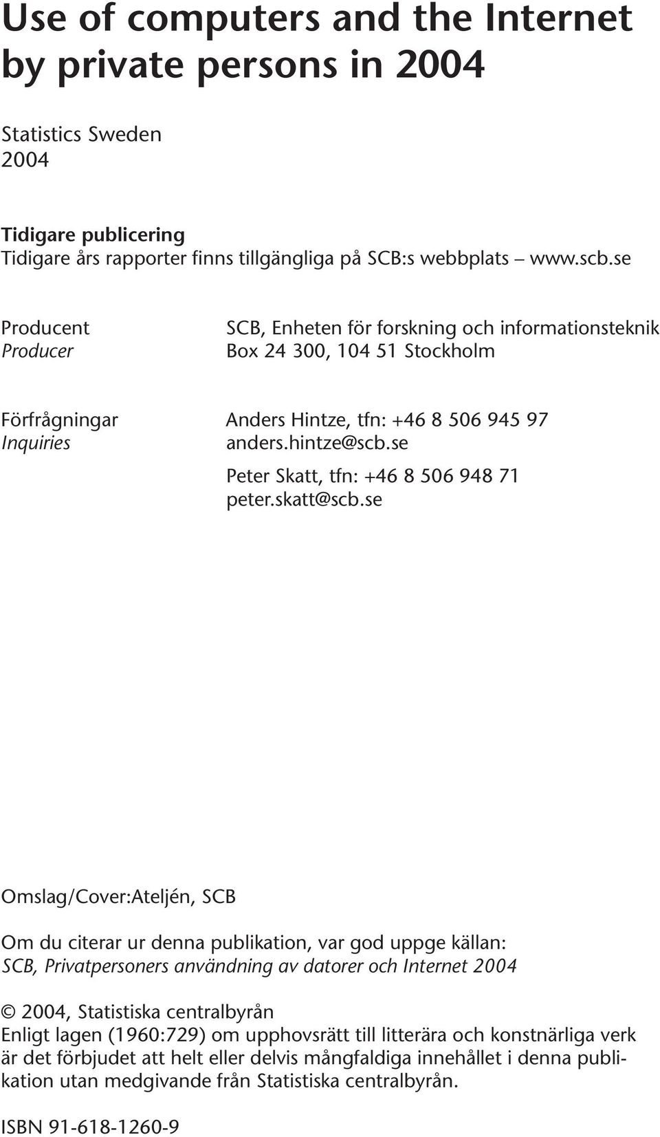 se Peter Skatt, tfn: +46 8 506 948 71 peter.skatt@scb.
