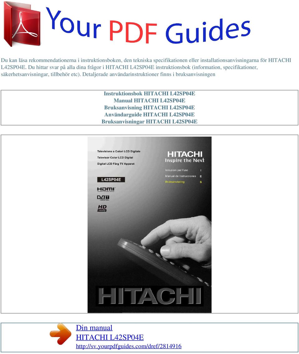 Detaljerade användarinstruktioner finns i bruksanvisningen Instruktionsbok HITACHI L42SP04E Manual HITACHI L42SP04E Bruksanvisning HITACHI