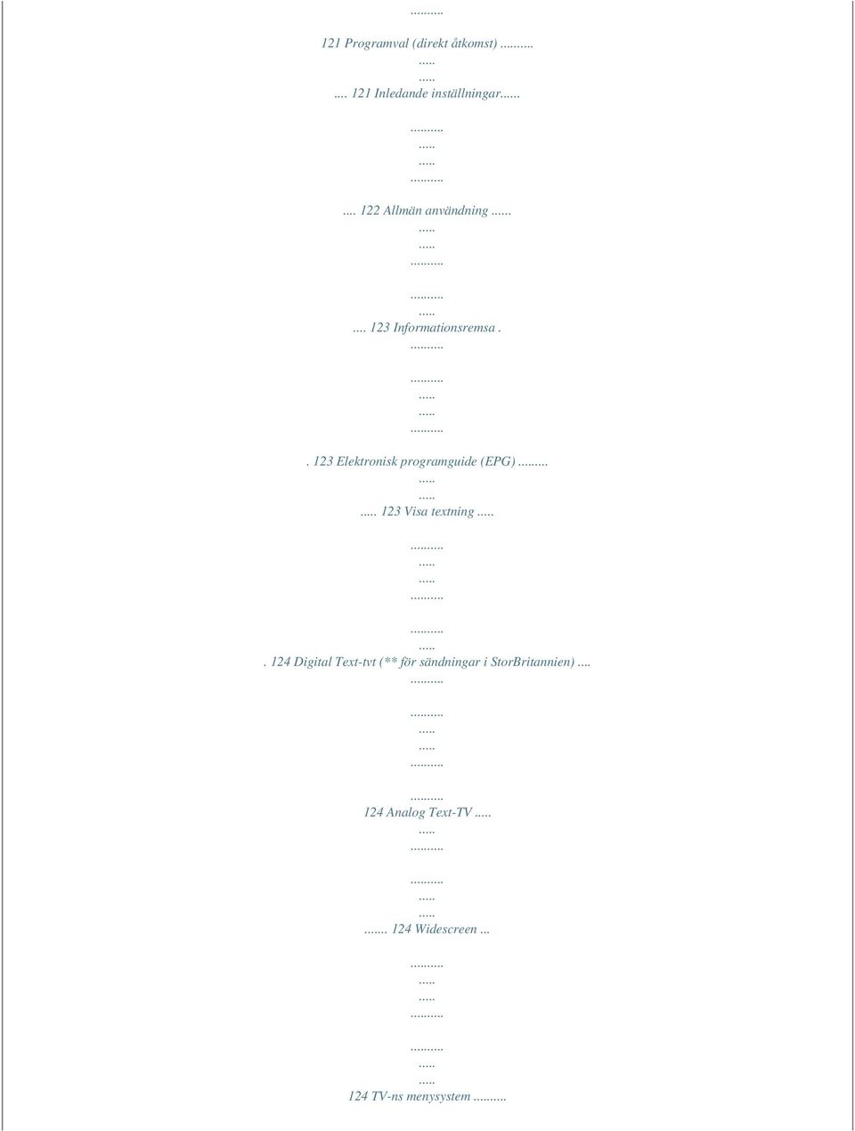 . 123 Elektronisk programguide (EPG)... 123 Visa textning.