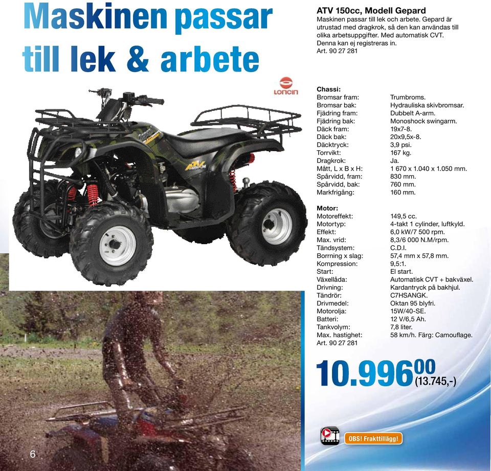 90 27 281 Chassi: Bromsar fram: Bromsar bak: Fjädring fram: Fjädring bak: Däck fram: Däck bak: Däcktryck: Torrvikt: Dragkrok: Mått, L x B x H: Spårvidd, fram: Spårvidd, bak: Markfrigång: Trumbroms.