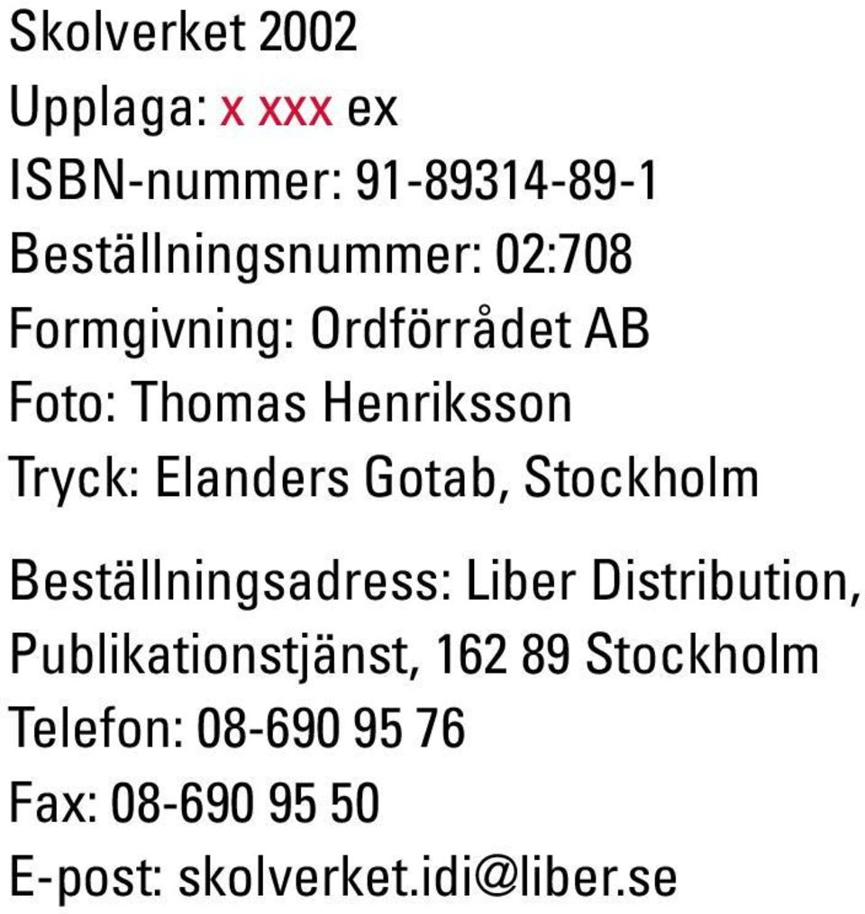 Gotab, Stockholm Beställningsadress: Liber Distribution, Publikationstjänst, 162