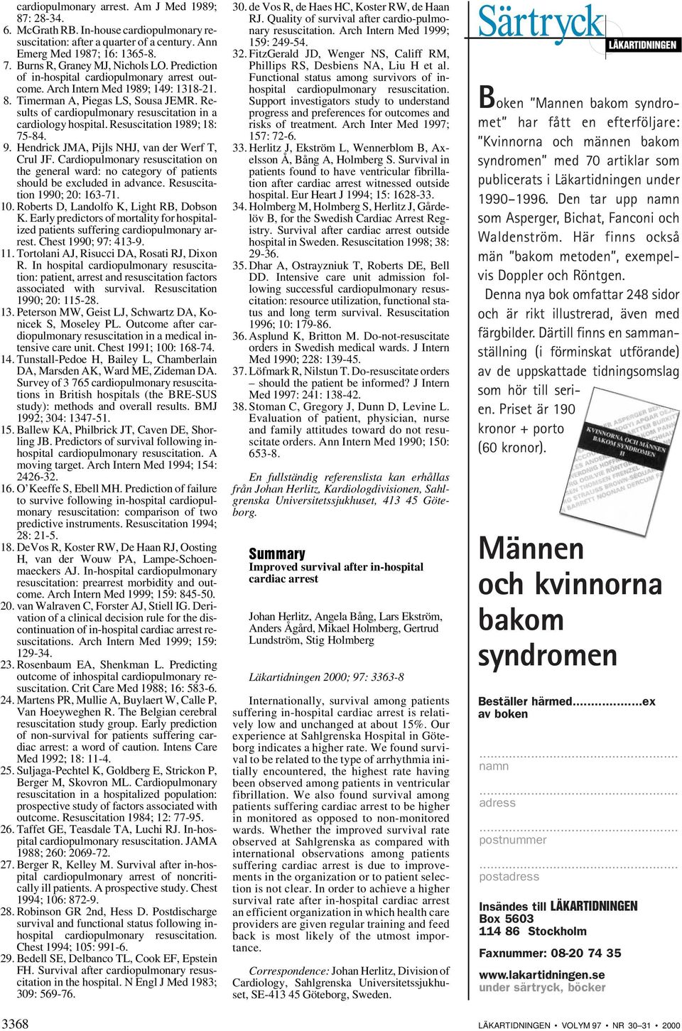 Results of cardiopulmonary resuscitation in a cardiology hospital. Resuscitation 1989; 18: 75-84. 9. Hendrick JMA, Pijls NHJ, van der Werf T, Crul JF.