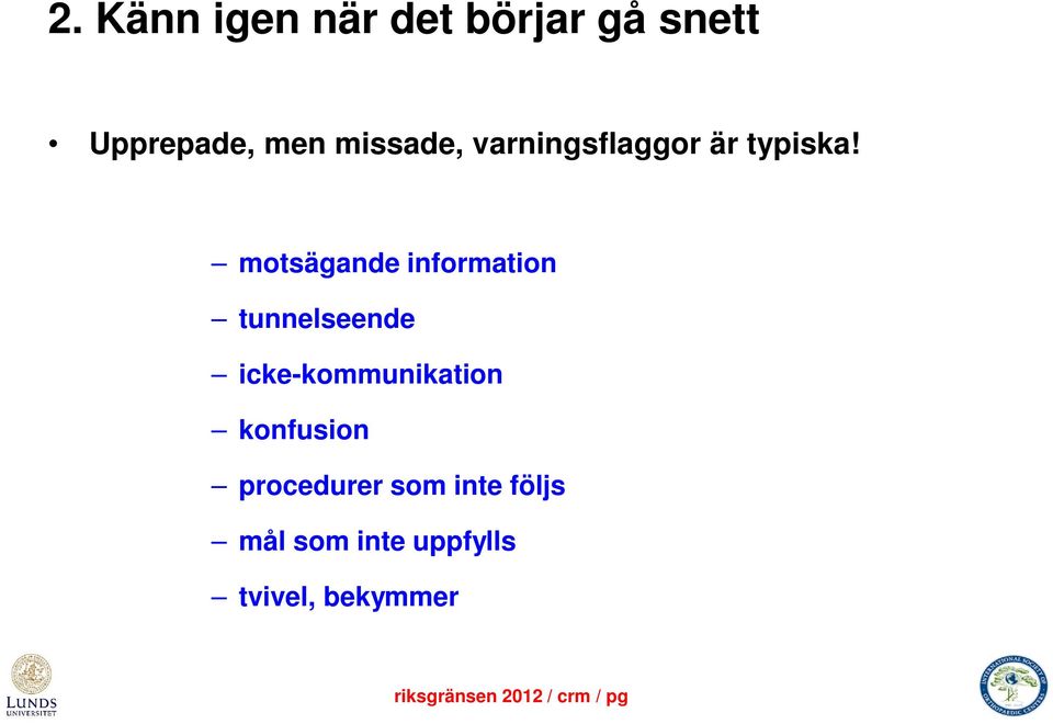 motsägande information tunnelseende icke-kommunikation