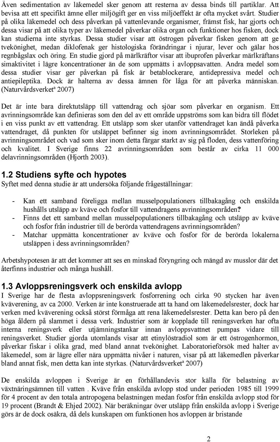 kan studierna inte styrkas.