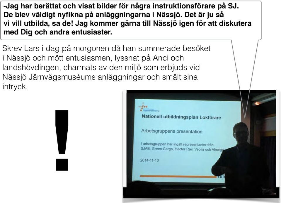 Jag kommer gärna till Nässjö igen för att diskutera med Dig och andra entusiaster.