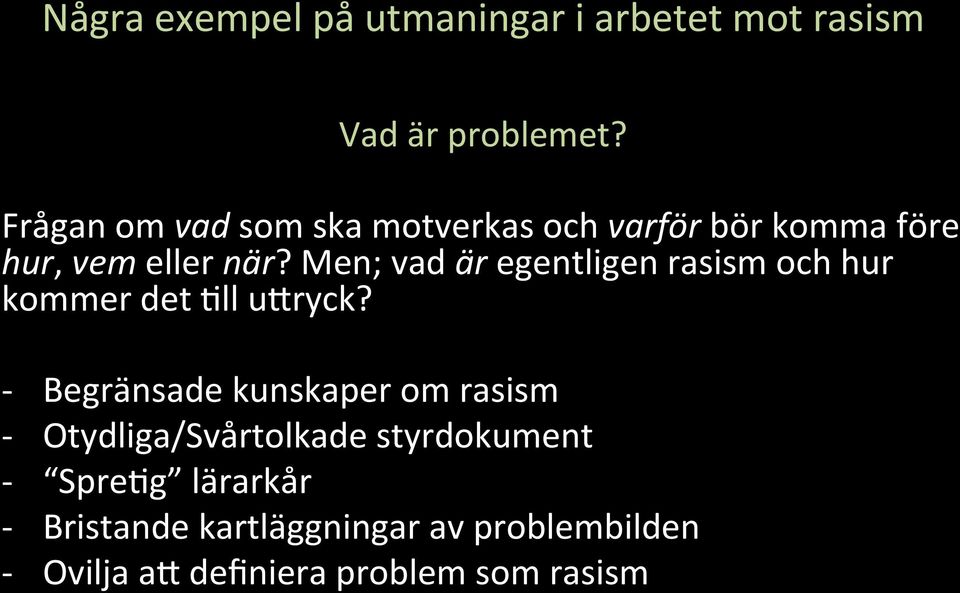 Men; vad är egentligen rasism och hur kommer det ;ll umryck?