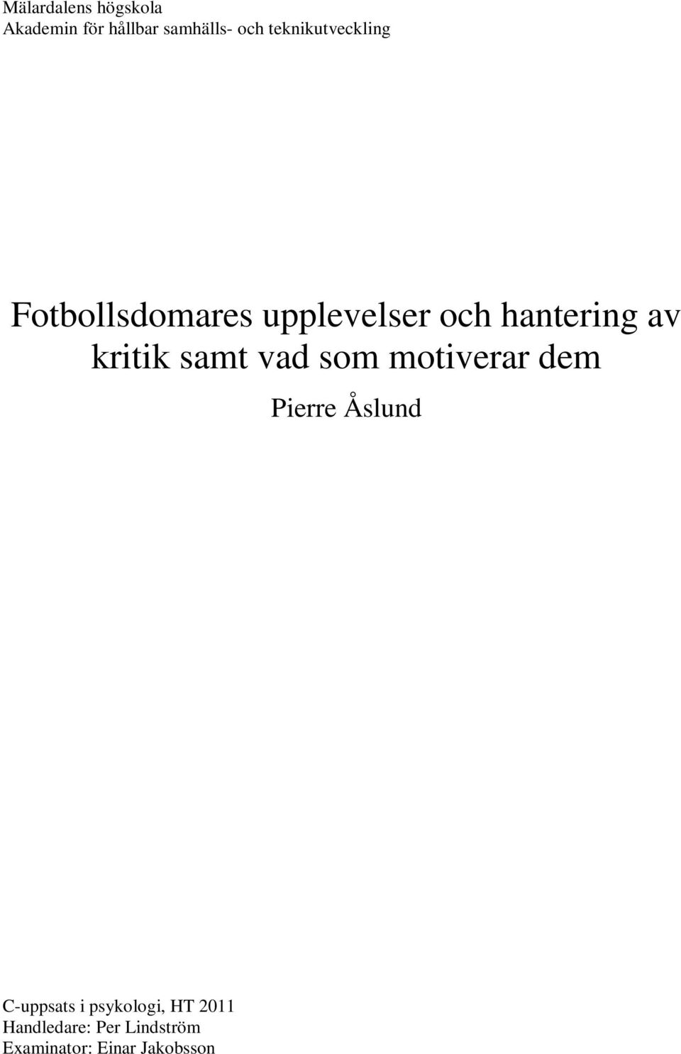 kritik samt vad som motiverar dem Pierre Åslund C-uppsats i