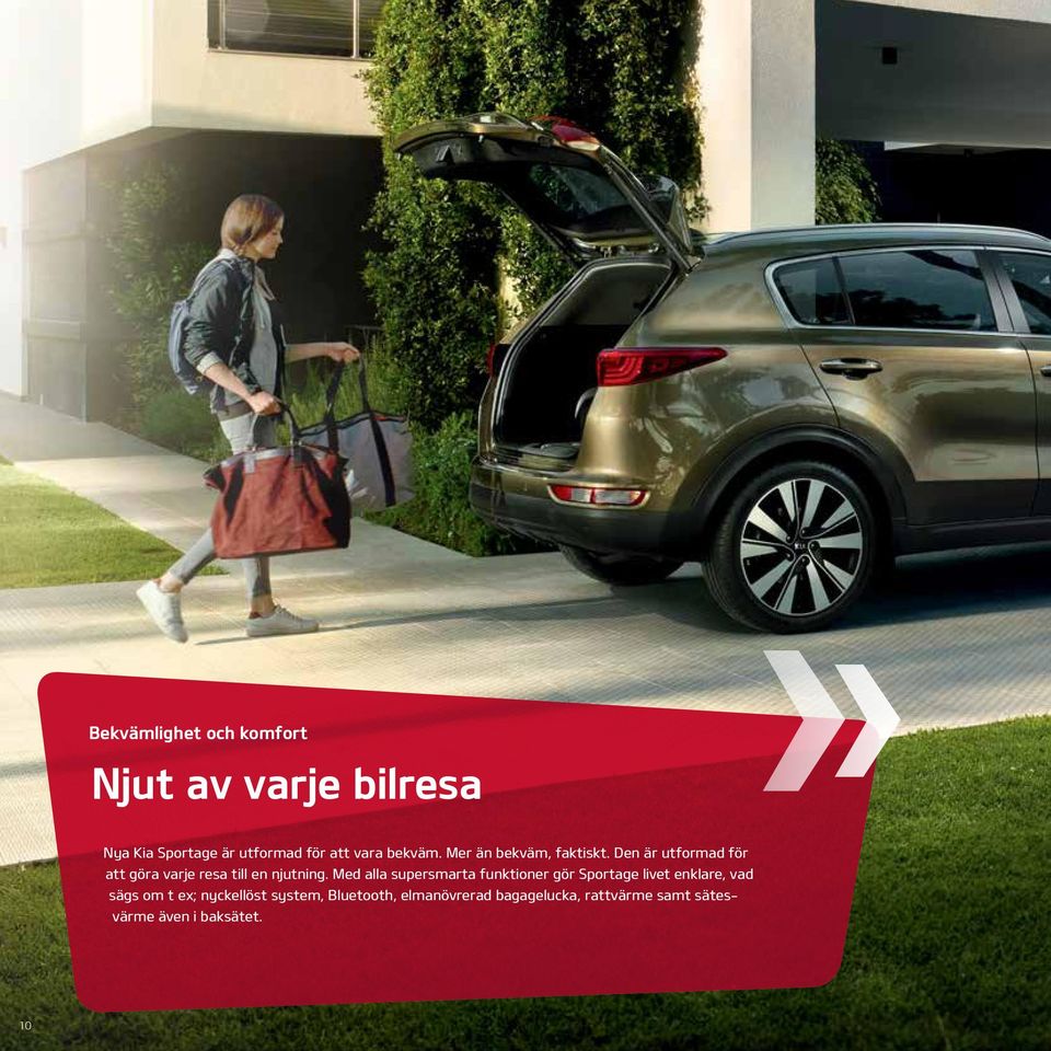 Med alla supersmarta funktioner gör Sportage livet enklare, vad sägs om t ex; nyckellöst