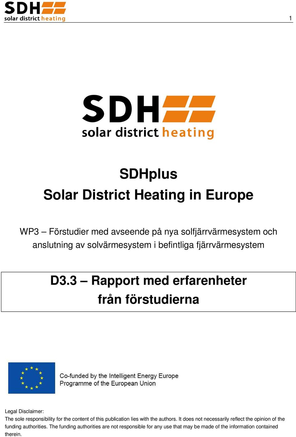 3 Rapport med erfarenheter från förstudierna Legal Disclaimer: The sole responsibility for the content of this publication
