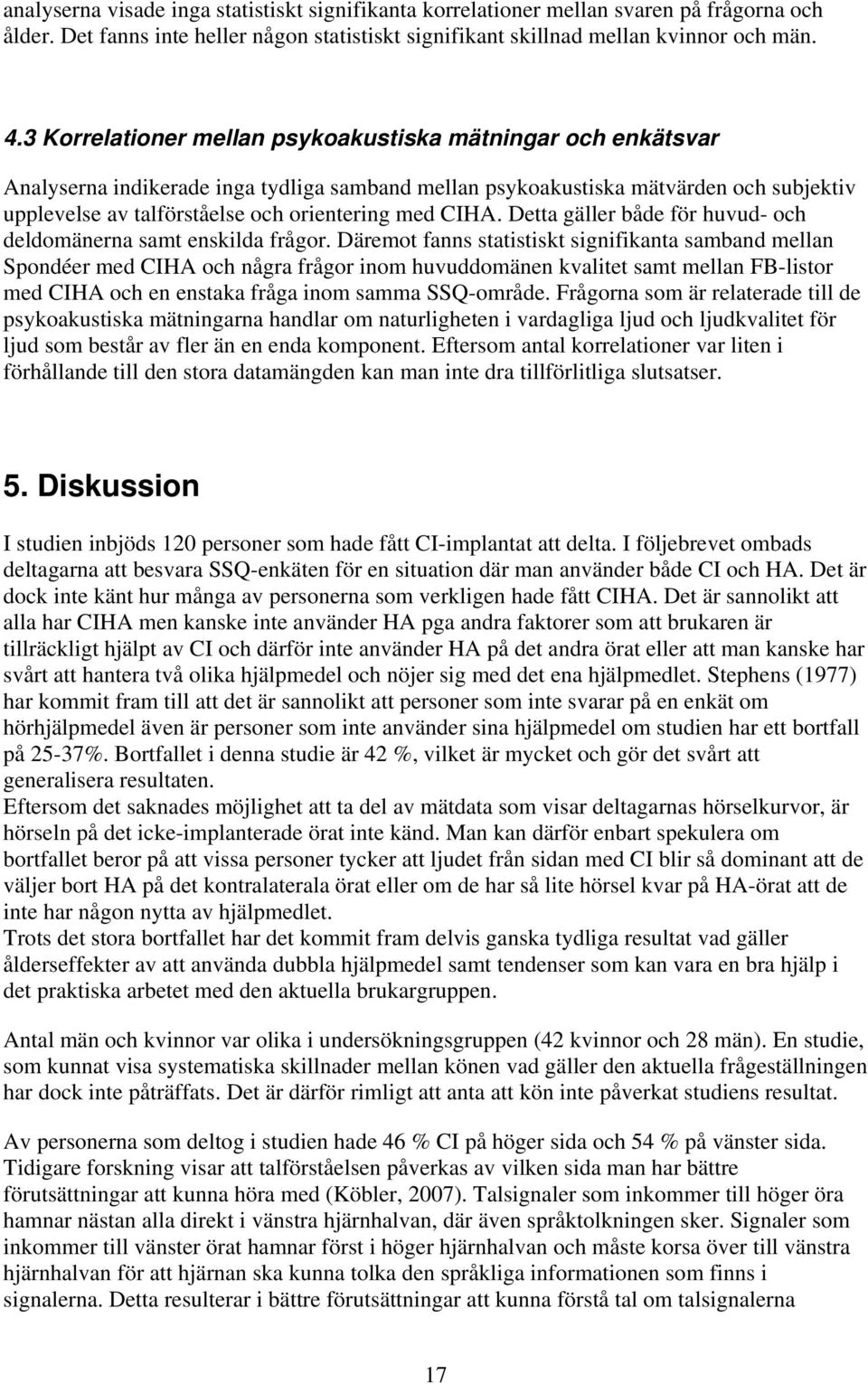 CIHA. Detta gäller både för huvud- och deldomänerna samt enskilda frågor.