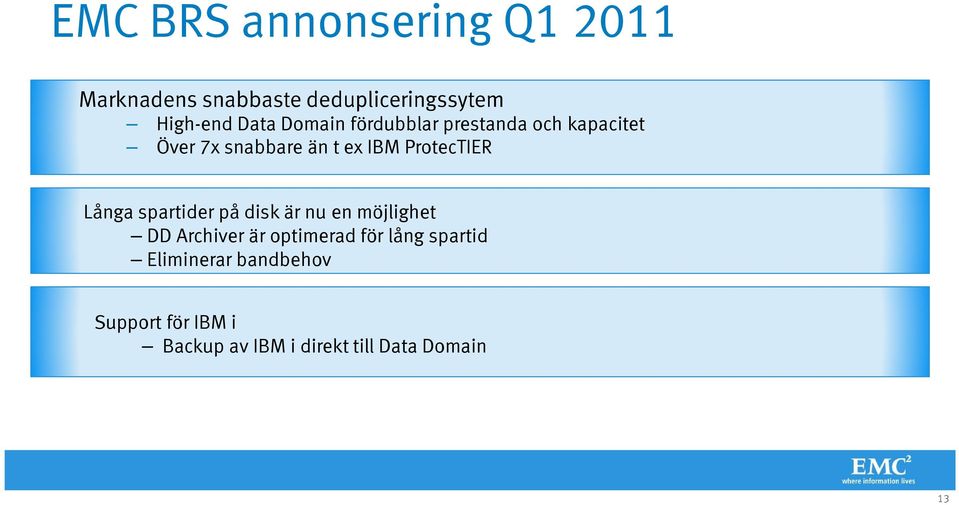 Långa spartider på disk är nu en möjlighet DD Archiver är optimerad för lång