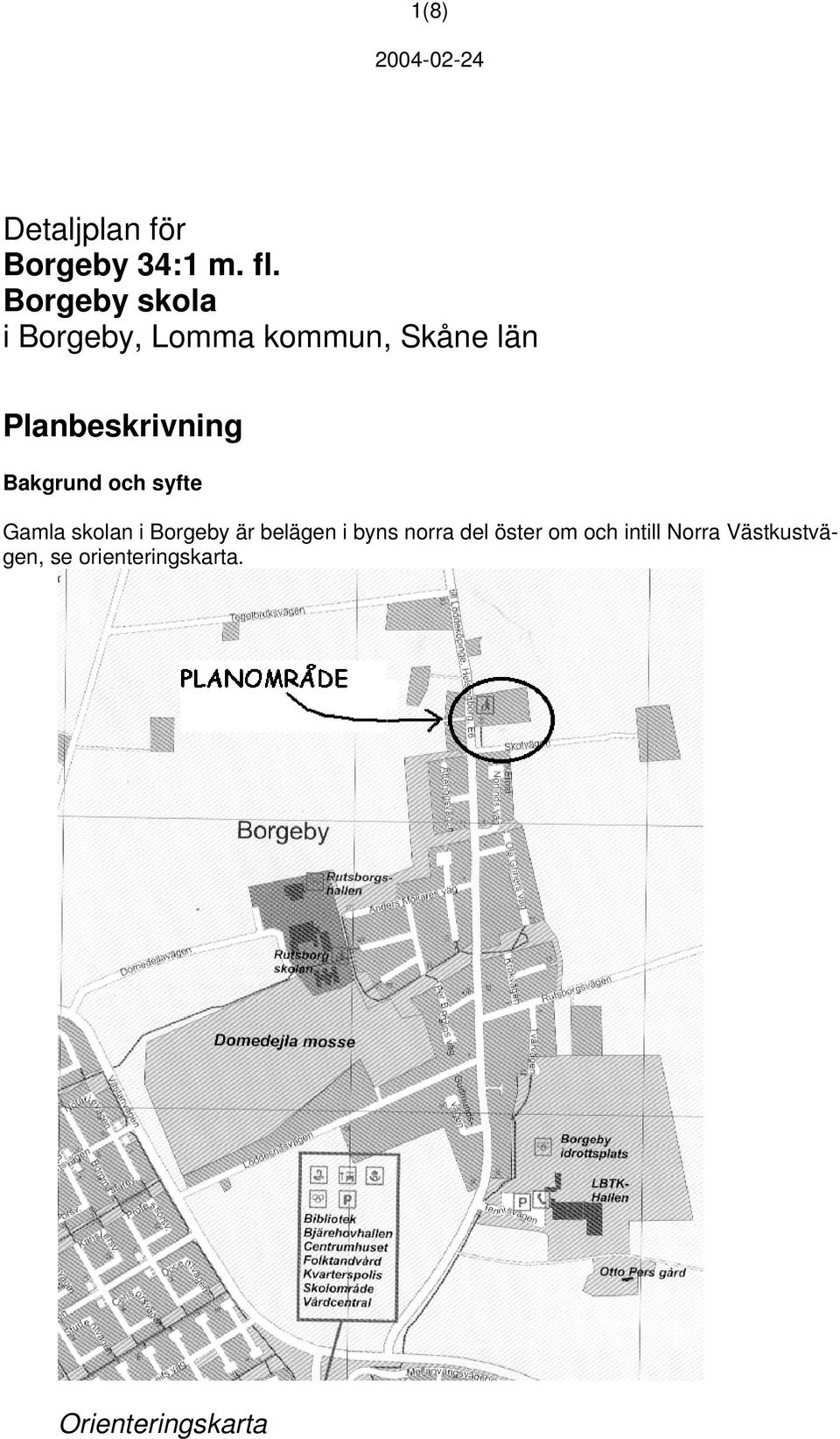 Planbeskrivning Bakgrund och syfte Gamla skolan i Borgeby är