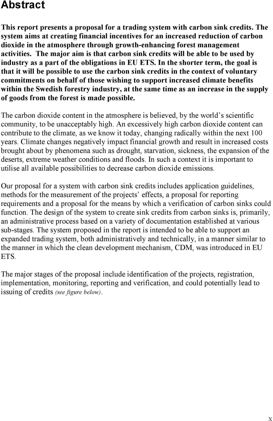 The major aim is that carbon sink credits will be able to be used by industry as a part of the obligations in EU ETS.