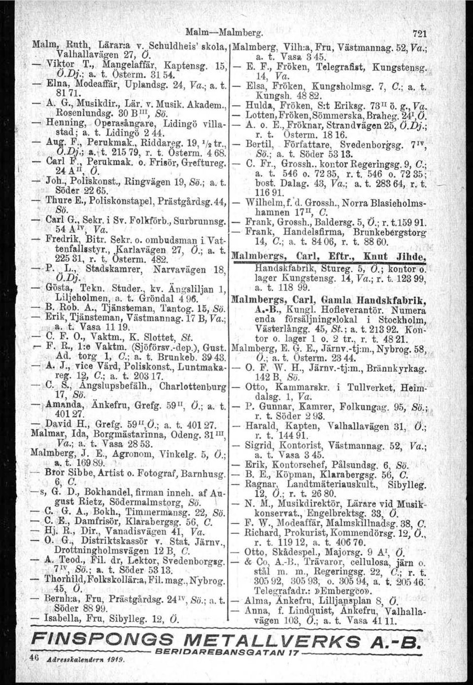 ;, a., h 8171.., Kungsh. 4ö 82.',., - 4-: G."MJlsikdir., Lär: v. Musik. Akadem., - Hulda, Fröken, S:t Eriksg. 73'II~. g., Va.",(..Rosenlundsg. 30 Bi I1, Sö. i - Lotten, Fröken, Sömmerska, Braheg.