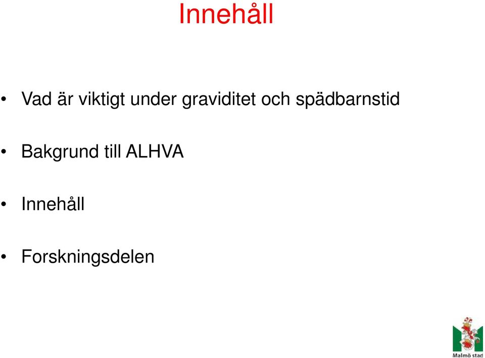 spädbarnstid Bakgrund