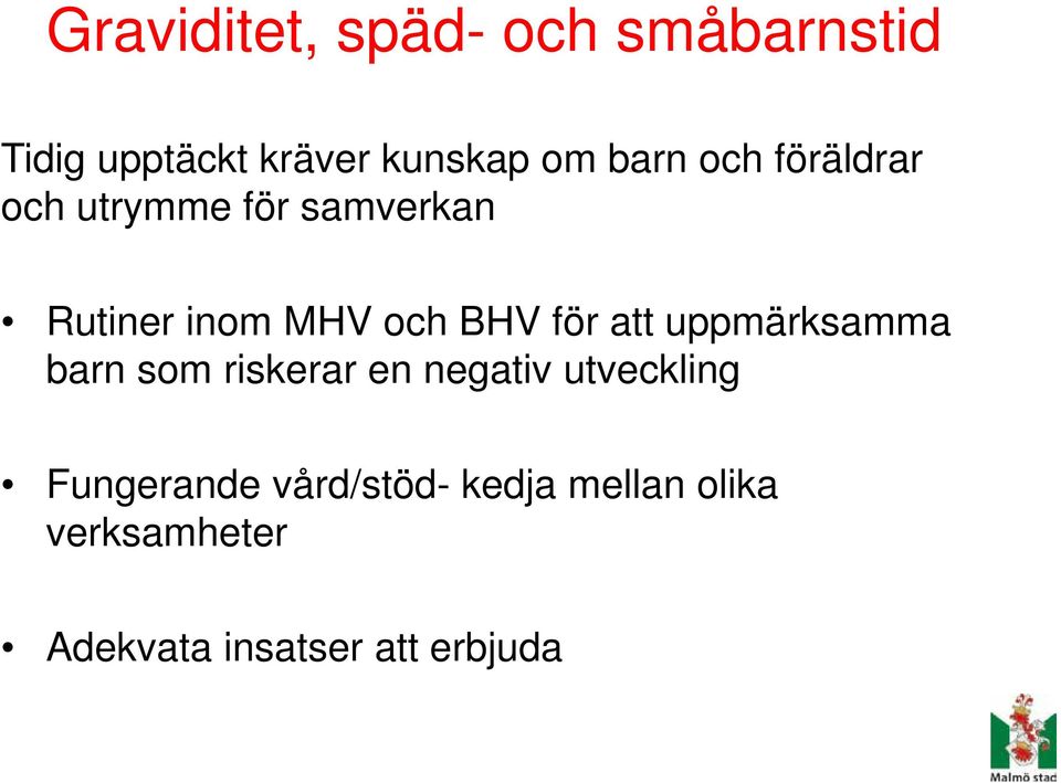 för att uppmärksamma barn som riskerar en negativ utveckling
