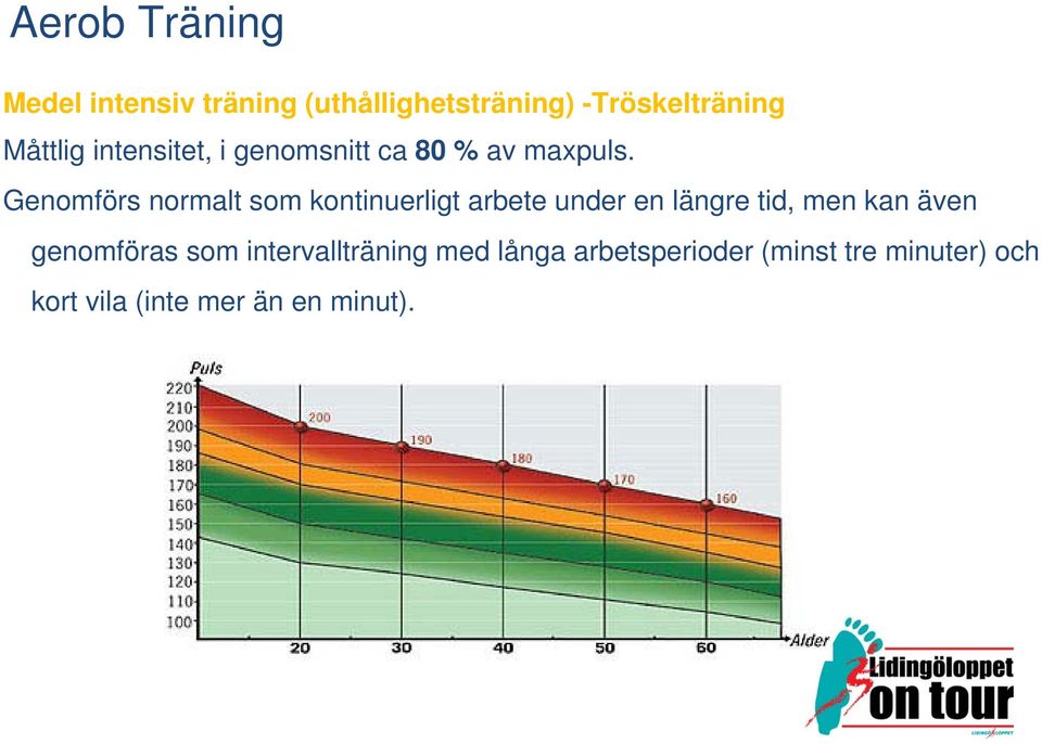 Genomförs normalt som kontinuerligt arbete under en längre tid, men kan även