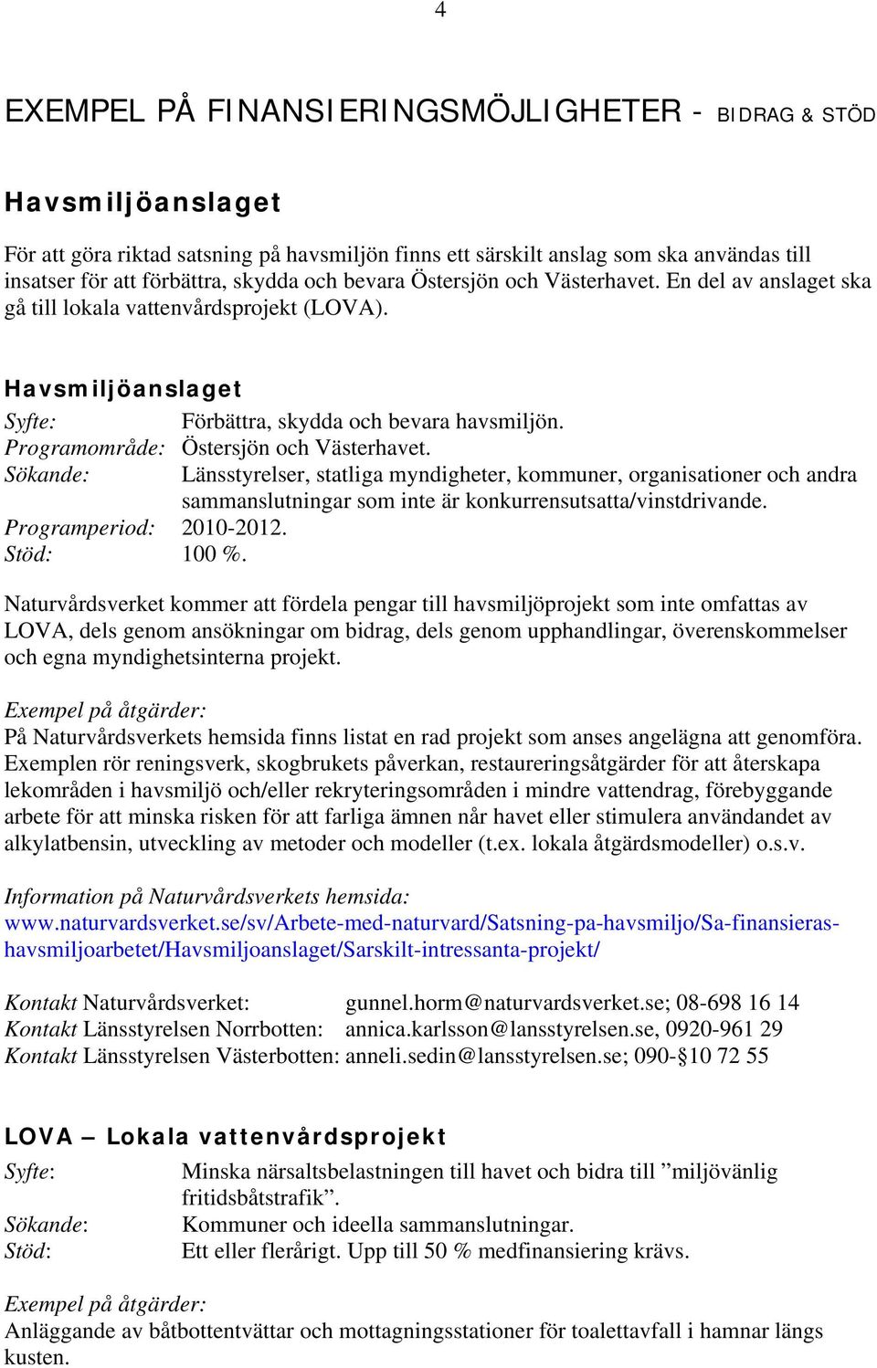 Programområde: Östersjön och Västerhavet. Programperiod: 2010-2012. 100 %.