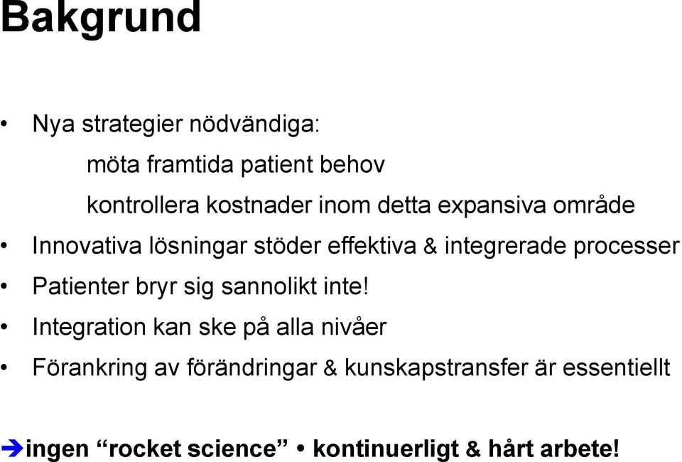 processer Patienter bryr sig sannolikt inte!