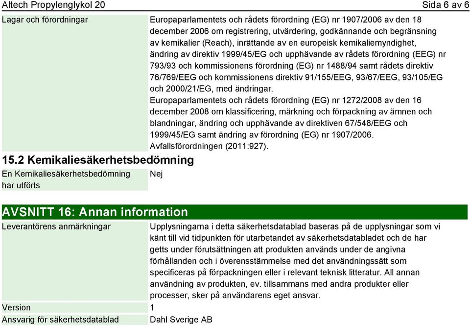 nr 1488/94 samt rådets direktiv 76/769/EEG och kommissionens direktiv 91/155/EEG, 93/67/EEG, 93/105/EG och 2000/21/EG, med ändringar.