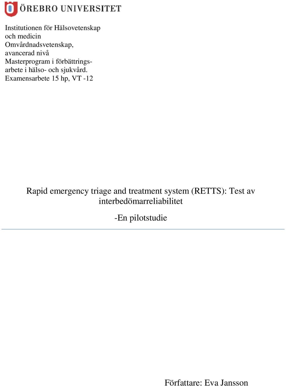 Examensarbete 15 hp, VT -12 Rapid emergency triage and treatment system