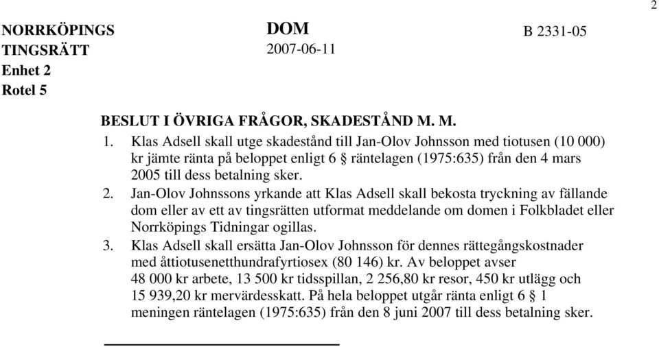 05 till dess betalning sker. 2.