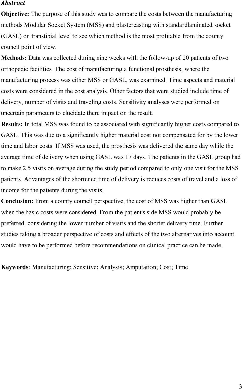 Methods: Data was collected during nine weeks with the follow-up of 20 patients of two orthopedic facilities.