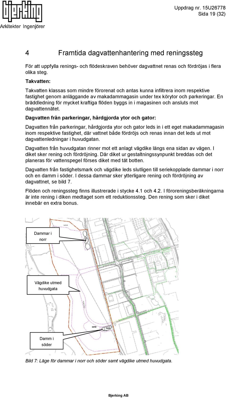 En bräddledning för mycket kraftiga flöden byggs in i magasinen och ansluts mot dagvattennätet.