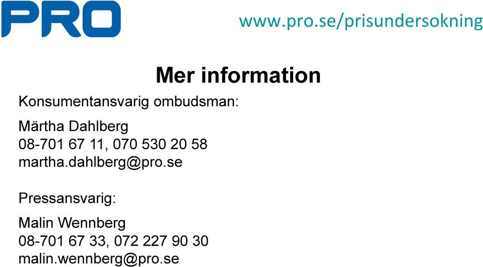 ombudsman: Märtha Dahlberg 08-701 67 11, 070 530 20 58