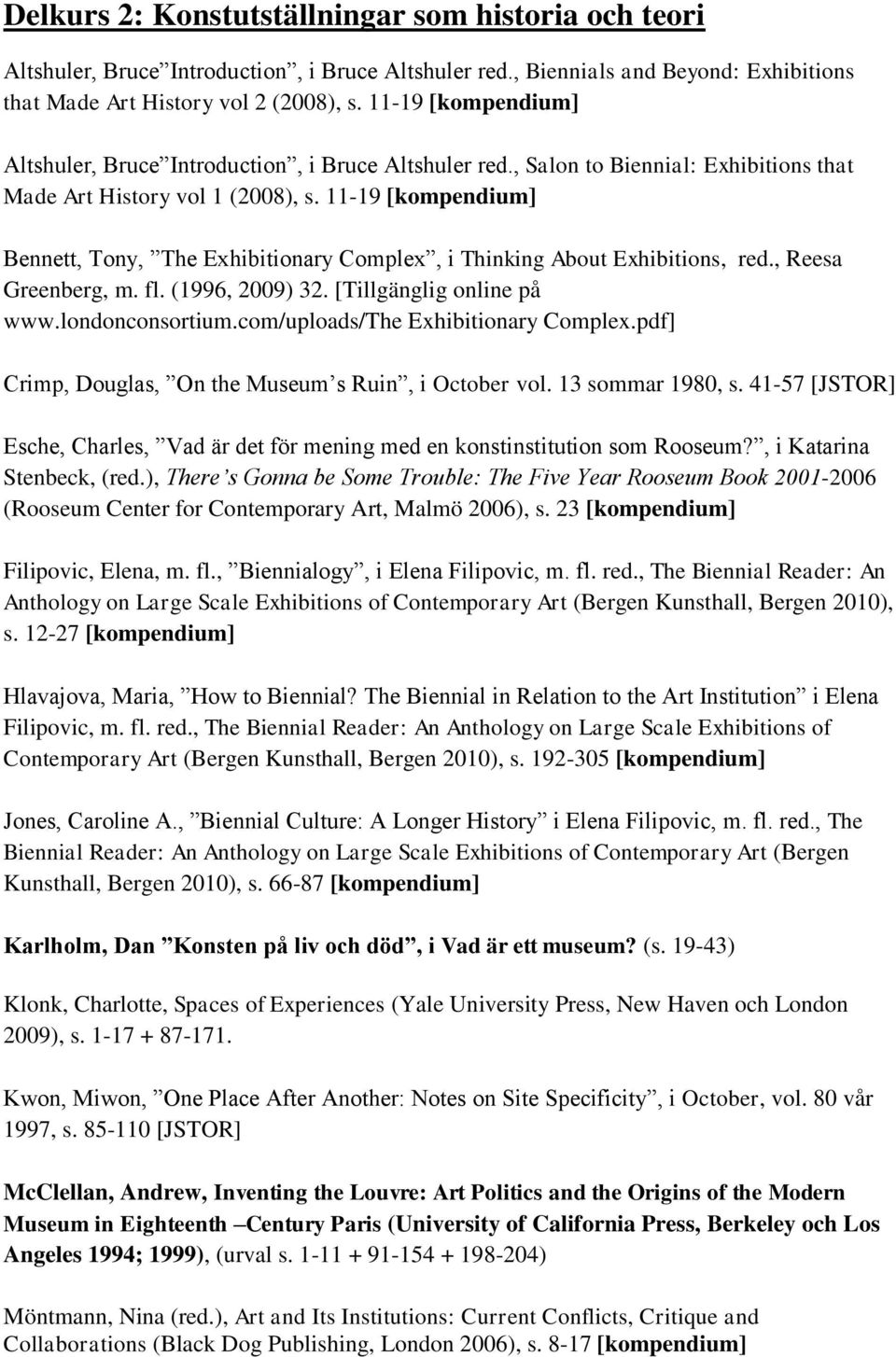 11-19 [kompendium] Bennett, Tony, The Exhibitionary Complex, i Thinking About Exhibitions, red., Reesa Greenberg, m. fl. (1996, 2009) 32. [Tillgänglig online på www.londonconsortium.