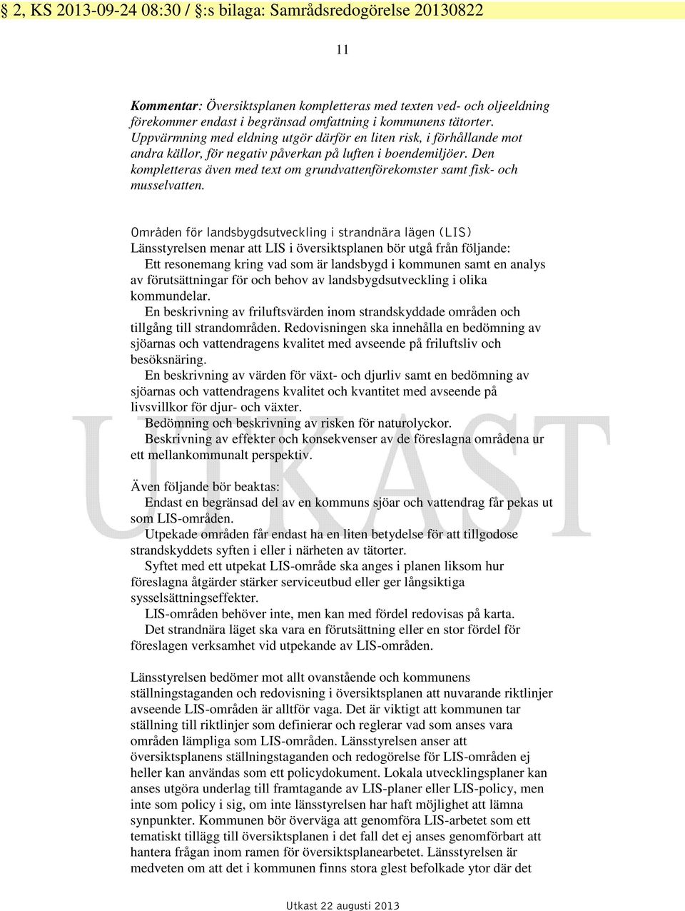Den kompletteras även med text om grundvattenförekomster samt fisk- och musselvatten.