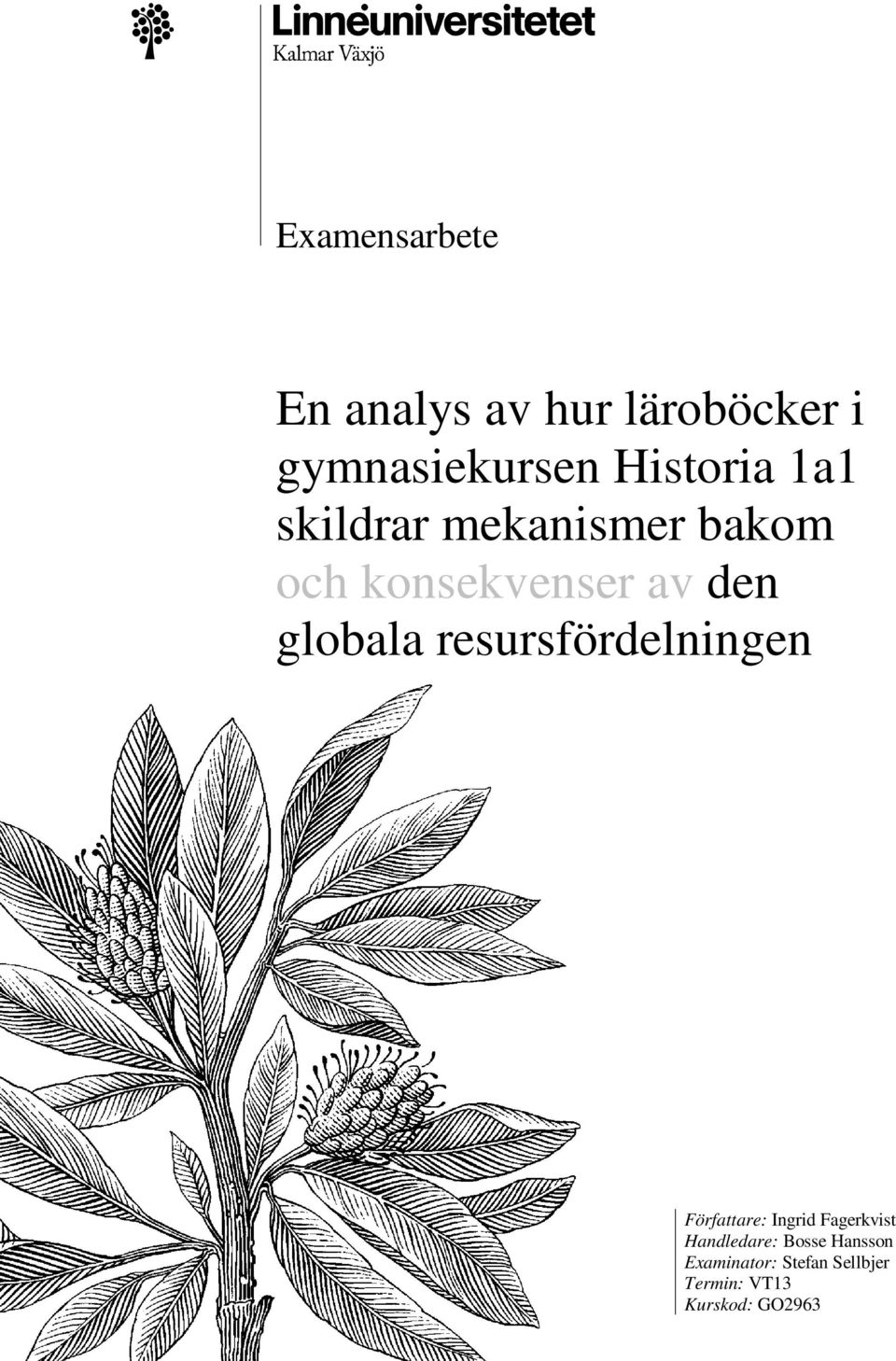 globala resursfördelningen Författare: Ingrid Fagerkvist