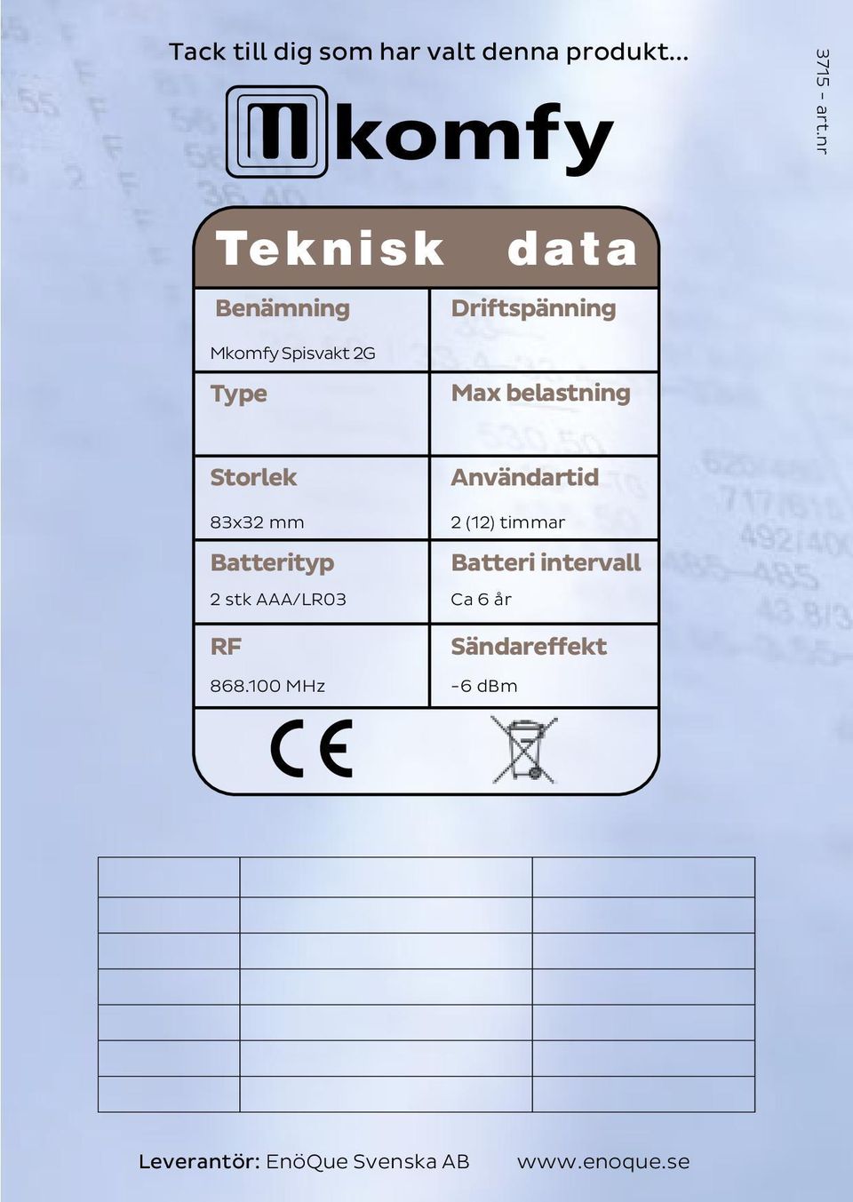 Användartid 83x32 mm 2 (12) timmar Batterityp Batteri intervall 2 stk